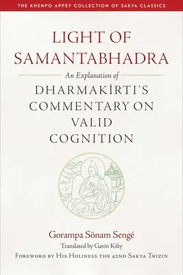 La lumière de Samantabhadra : une explication du commentaire de Dharmakirti sur la cognition valide - Light of Samantabhadra: An Explanation of Dharmakirti's Commentary on Valid Cognition