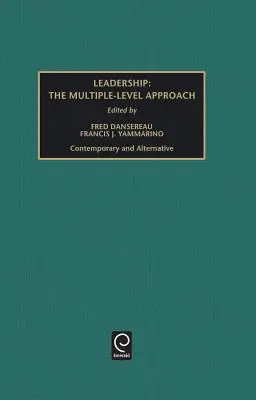 Le leadership : L'approche à niveaux multiples : Contemporaine et alternative - Leadership: The Multiple-Level Approach: Contemporary and Alternative