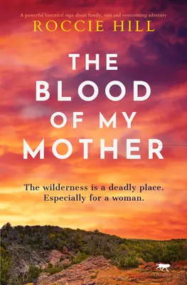 Le sang de ma mère : Une saga historique sur la lutte d'une femme pour sa survie - The Blood of My Mother: A Historical Saga about One Woman's Fight for Survival