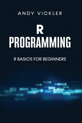 Programmation R : Les bases de R pour les débutants - R Programming: R Basics for Beginners