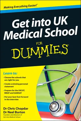 Entrer à l'école de médecine britannique pour les nuls - Get into UK Medical School For Dummies