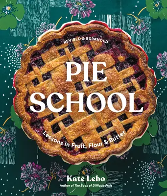 L'école de la tarte : Leçons sur les fruits, la farine et le beurre - Pie School: Lessons in Fruit, Flour, & Butter