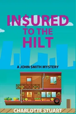 In$ured to the Hilt : Un mystère de John Smith - In$ured to the Hilt: A John Smith Mystery