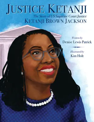 Justice Ketanji : L'histoire de Ketanji Brown Jackson, juge à la Cour suprême des États-Unis - Justice Ketanji: The Story of Us Supreme Court Justice Ketanji Brown Jackson