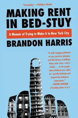 Rentrer dans ses frais à Bed-Stuy : Mémoires d'une tentative de réussite dans la ville de New York - Making Rent in Bed-Stuy: A Memoir of Trying to Make It in New York City
