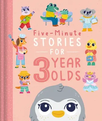 Histoires en cinq minutes pour les enfants de 3 ans : Avec 7 histoires, 1 pour chaque jour de la semaine - Five-Minute Stories for 3 Year Olds: With 7 Stories, 1 for Every Day of the Week