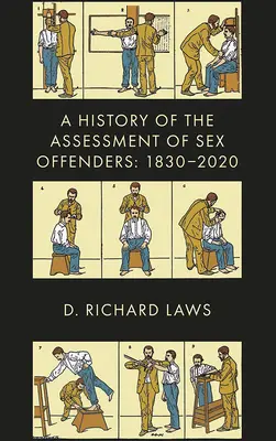 Histoire de l'évaluation des délinquants sexuels : 1830-2020 - A History of the Assessment of Sex Offenders: 1830-2020