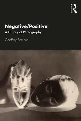 Négatif/Positif : Une histoire de la photographie - Negative/Positive: A History of Photography