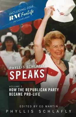 Phyllis Schlafly Speaks, Volume 3 : Comment le parti républicain est devenu pro-vie - Phyllis Schlafly Speaks, Volume 3: How the Republican Party Became Pro-Life