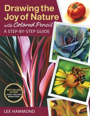 Dessiner les joies de la nature au crayon de couleur : Un guide pas à pas - Drawing the Joy of Nature with Colored Pencil: A Step-By-Step Guide