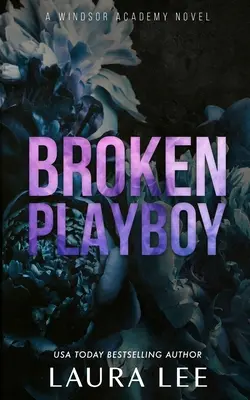 Broken Playboy - Édition spéciale : Une Romance Ennemis-To-Lovers autonome de l'Académie de Windsor - Broken Playboy - Special Edition: A Windsor Academy Standalone Enemies-To-Lovers Romance