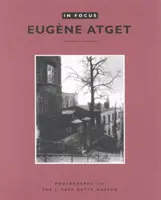 A la une : Eugne Atget : Photographies du musée J. Paul Getty - In Focus: Eugne Atget: Photographs from the J. Paul Getty Museum