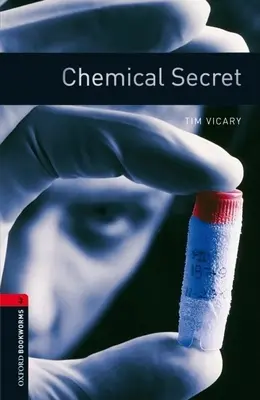 Oxford Bookworms Library : Secret Chimique : Niveau 3 : Vocabulaire de 1000 mots - Oxford Bookworms Library: Chemical Secret: Level 3: 1000-Word Vocabulary