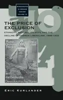 Le prix de l'exclusion : Ethnicité, identité nationale et déclin du libéralisme allemand, 1898-1933 - The Price of Exclusion: Ethnicity, National Identity, and the Decline of German Liberalism, 1898-1933