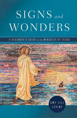 Signes et merveilles : Guide pour les débutants sur les miracles de Jésus - Signs and Wonders: A Beginner's Guide to the Miracles of Jesus