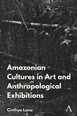Les cultures indigènes d'Amazonie dans les expositions d'art et d'anthropologie - Amazonian Indigenous Cultures in Art and Anthropological Exhibitions