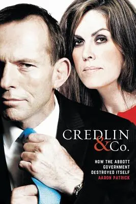 Credlin & Co : Comment le gouvernement Abbott s'est autodétruit - Credlin & Co.: How the Abbott Government Destroyed Itself