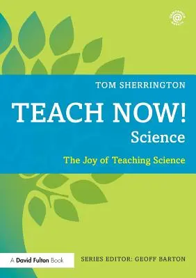 Enseigner maintenant ! Science : La joie d'enseigner les sciences - Teach Now! Science: The Joy of Teaching Science