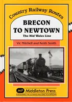 De Brecon à Newtown - La ligne Mid Wales - Brecon to Newtown - The Mid Wales Line