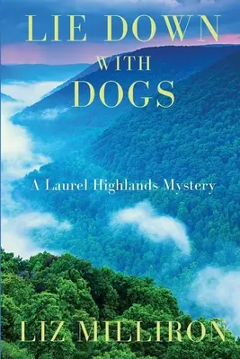 Lie Down With Dogs : Un mystère des Laurel Highlands - Lie Down With Dogs: A Laurel Highlands Mystery