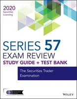 Wiley Series 57 Securities Licensing Exam Review 2020 + Test Bank - L'examen des négociants en valeurs mobilières - Wiley Series 57 Securities Licensing Exam Review 2020 + Test Bank - The Securities Trader Examination