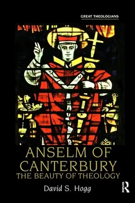 Anselme de Canterbury - La beauté de la théologie - Anselm of Canterbury - The Beauty of Theology