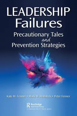 Les échecs du leadership : Les précautions à prendre et les stratégies de prévention - Leadership Failures: Precautionary Tales and Prevention Strategies