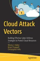 Vecteurs d'attaque du cloud : Construire des stratégies de cyberdéfense efficaces pour protéger les ressources du Cloud - Cloud Attack Vectors: Building Effective Cyber-Defense Strategies to Protect Cloud Resources