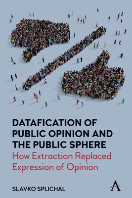 Datafication de l'opinion publique et de la sphère publique : Comment l'extraction a remplacé l'expression de l'opinion - Datafication of Public Opinion and the Public Sphere: How Extraction Replaced Expression of Opinion