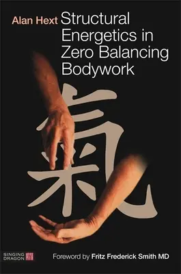 L'énergétique structurelle dans le travail corporel d'équilibrage du zéro - Structural Energetics in Zero Balancing Bodywork