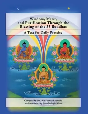 Sagesse, mérite et purification par la bénédiction des 35 bouddhas : Un texte pour la pratique quotidienne - Wisdom, Merit, and Purification Through the Blessing of the 35 Buddhas: A Text for Daily Practice