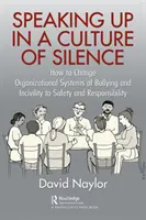 S'exprimer dans une culture du silence : Changer l'activité de l'organisation pour passer de l'intimidation et de l'incivilité à l'écoute et à la productivité - Speaking Up in a Culture of Silence: Changing the Organization Activity from Bullying and Incivility to One of Listening and Productivity