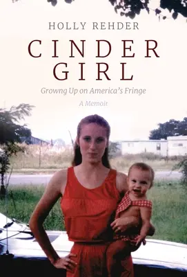 Cinder Girl : Grandir en marge de l'Amérique - Cinder Girl: Growing Up on America's Fringe