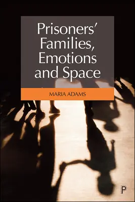 Familles de prisonniers, émotions et espace - Prisoners' Families, Emotions and Space