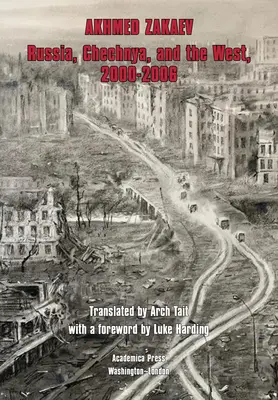 Russie, Tchétchénie et Occident, 2000-2006 : L'enhardissement de Poutine - Russia, Chechnya, and the West,2000-2006: The Emboldening of Putin