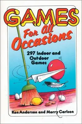 Des jeux pour toutes les occasions : 297 jeux d'intérieur et d'extérieur - Games for All Occasions: 297 Indoor and Outdoor Games