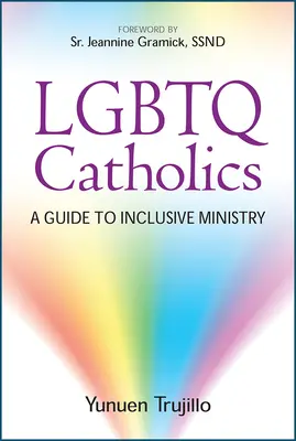 Catholiques LGBTQ : Un guide pour un ministère inclusif - LGBTQ Catholics: A Guide to Inclusive Ministry