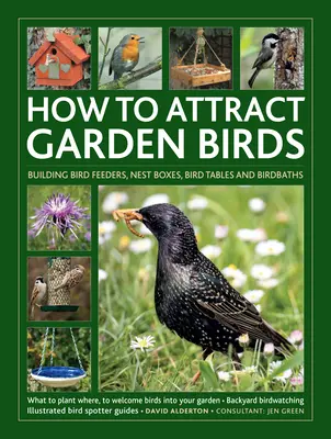 Comment attirer les oiseaux de jardin : L'histoire des chevaliers et de l'âge d'or de la chevalerie : un récit magnifique du chevalier médiéval et du code chevaleresque, avec plus de 450 illustrations. - How to Attract Garden Birds: What to Plant * Bird Feeders, Bird Tables Birdbaths * Building Nest Boxes * Backyard Birdwatching; With Illustrated Di