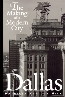 Dallas : La création d'une ville moderne - Dallas: The Making of a Modern City