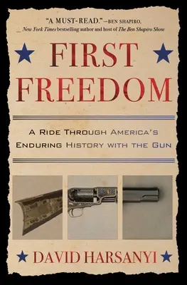 Première liberté : Une promenade à travers l'histoire durable de l'Amérique avec l'arme à feu - First Freedom: A Ride Through America's Enduring History with the Gun