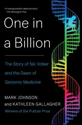 Un sur un milliard : L'histoire de Nic Volker et l'aube de la médecine génomique - One in a Billion: The Story of Nic Volker and the Dawn of Genomic Medicine