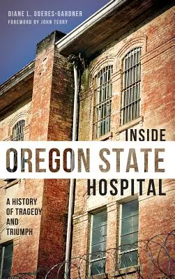 L'intérieur de l'hôpital d'État de l'Oregon : Une histoire de tragédie et de triomphe - Inside Oregon State Hospital: A History of Tragedy and Triumph