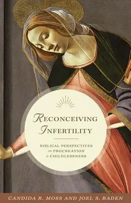 Reconcevoir l'infertilité : Perspectives bibliques sur la procréation et l'absence d'enfant - Reconceiving Infertility: Biblical Perspectives on Procreation and Childlessness