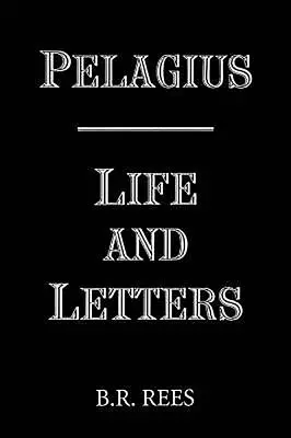 Pélage : Vie et lettres - Pelagius: Life and Letters