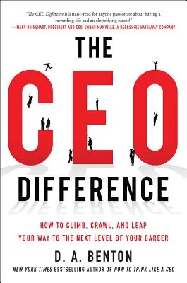 La différence PDG : Comment grimper, ramper et sauter pour atteindre le niveau suivant de votre carrière - The CEO Difference: How to Climb, Crawl, and Leap Your Way to the Next Level of Your Career