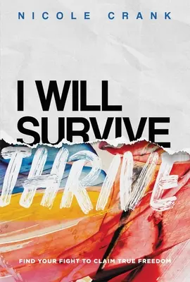 Je m'épanouirai : Trouver son combat pour revendiquer la vraie liberté - I Will Thrive: Find Your Fight to Claim True Freedom