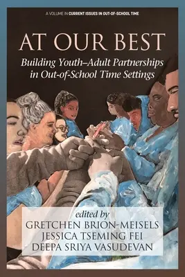 À notre meilleur : construire des partenariats jeunes-adultes dans des contextes extrascolaires - At Our Best: Building Youth-Adult Partnerships in Out-of-School Time Settings