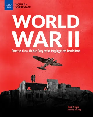 La Seconde Guerre mondiale : De la montée du parti nazi au largage de la bombe atomique - World War II: From the Rise of the Nazi Party to the Dropping of the Atomic Bomb