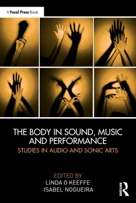 Le corps dans le son, la musique et la performance : Études sur les arts audio et sonores - The Body in Sound, Music and Performance: Studies in Audio and Sonic Arts