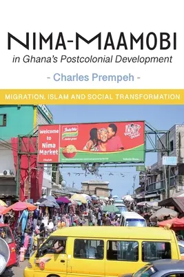 Nima-Maamobi dans le développement postcolonial du Ghana : Migration, islam et transformation sociale - Nima-Maamobi in Ghana's Postcolonial Development: Migration, Islam and Social Transformation